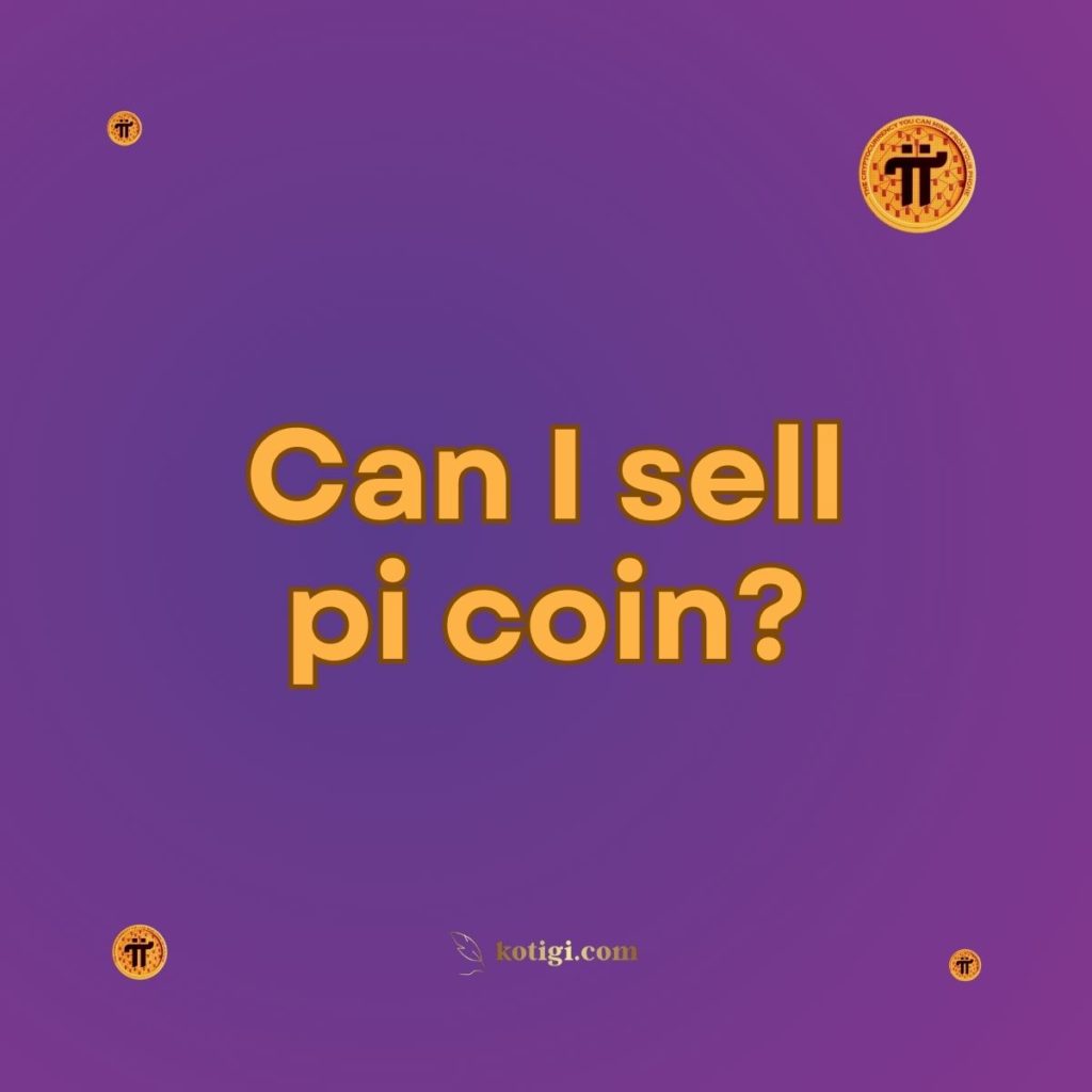 Can I sell pi coin?