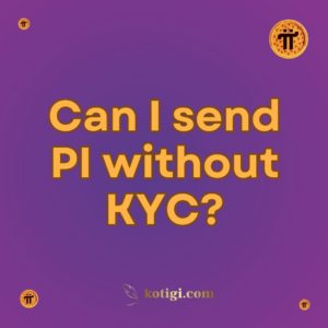 Can I send PI without KYC?