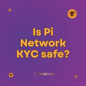 Is Pi Network KYC safe?