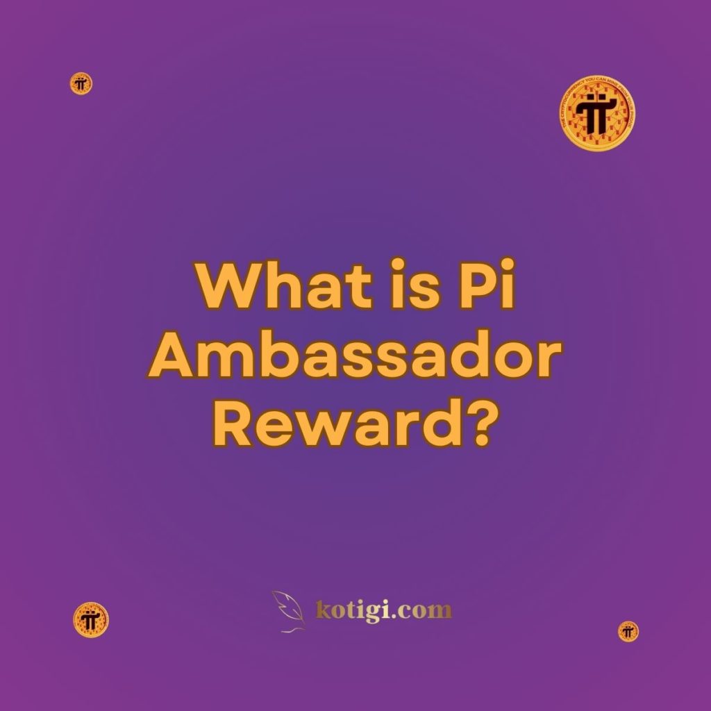 What is Pi Ambassador Reward?