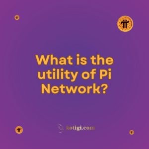 What is the utility of Pi Network?