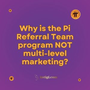 Why is the Pi Referral Team program NOT multi-level marketing?