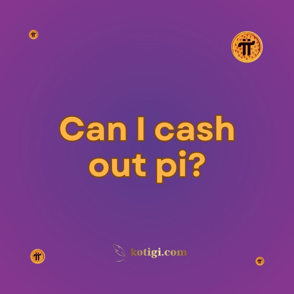 Can I cash out pi?