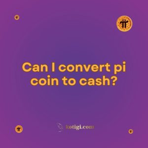 Can I convert pi coin to cash?