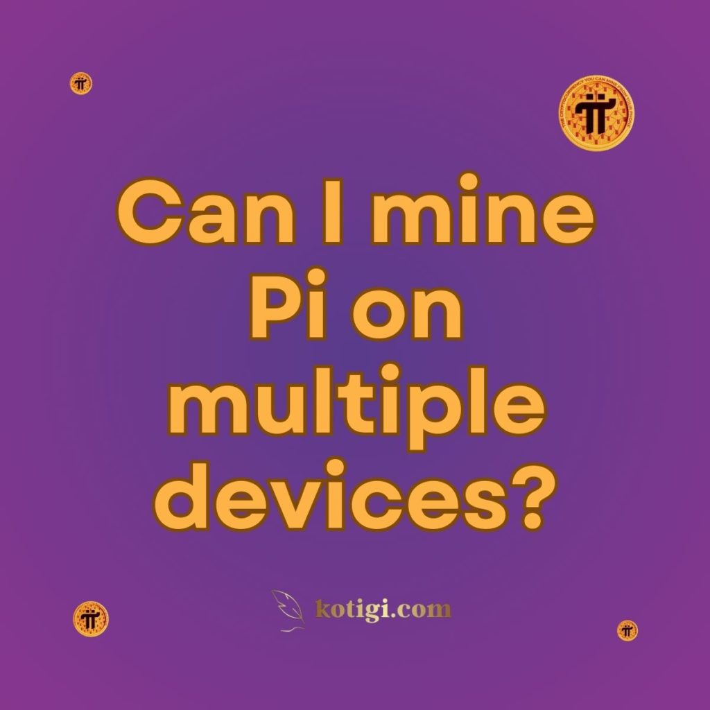 Can I mine Pi on multiple devices?