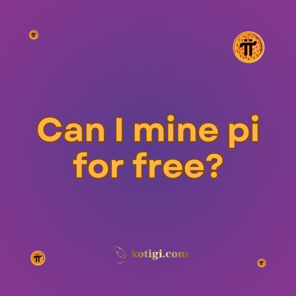 Can I mine pi for free?