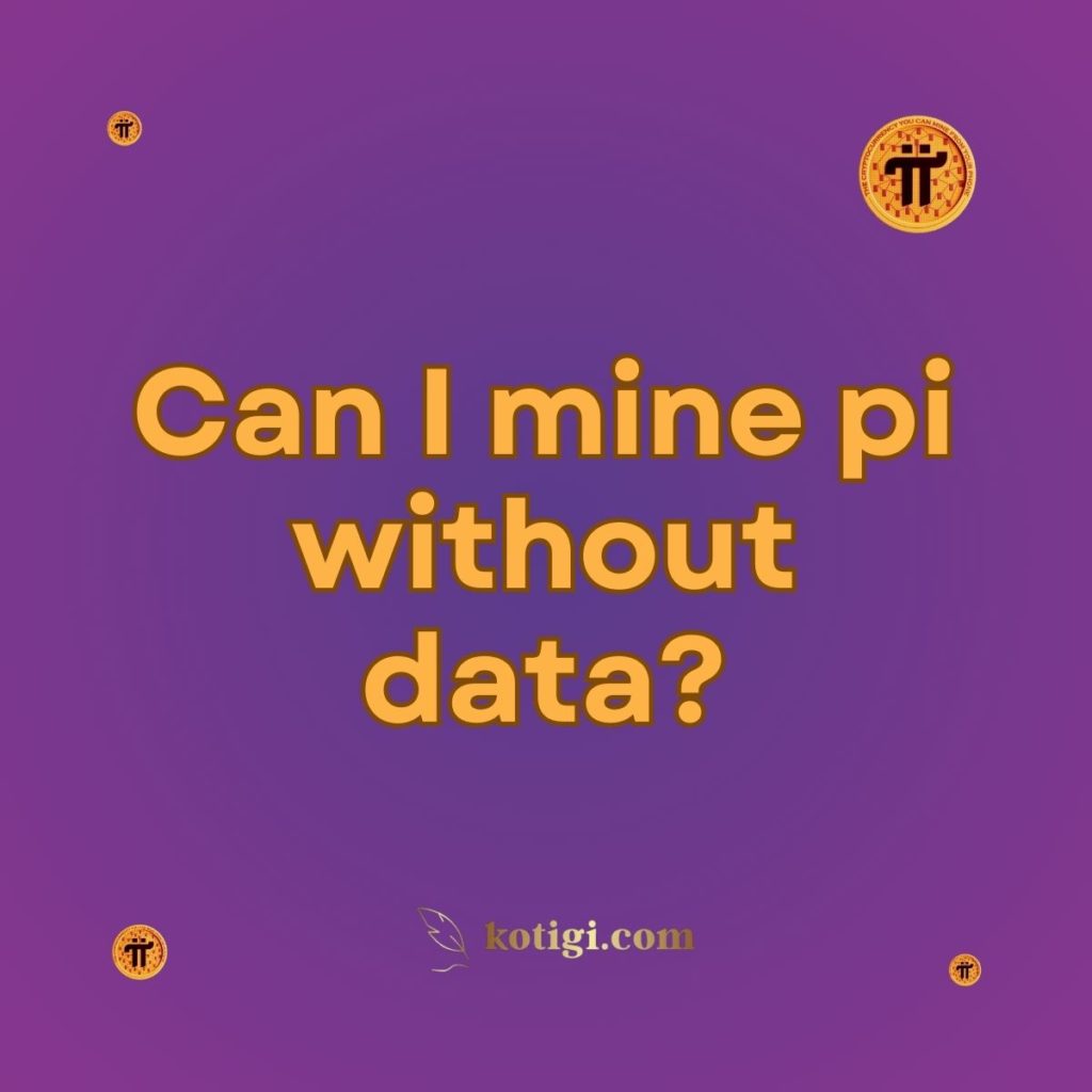 Can I mine pi without data?