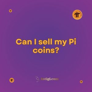 Can I sell my Pi coins?