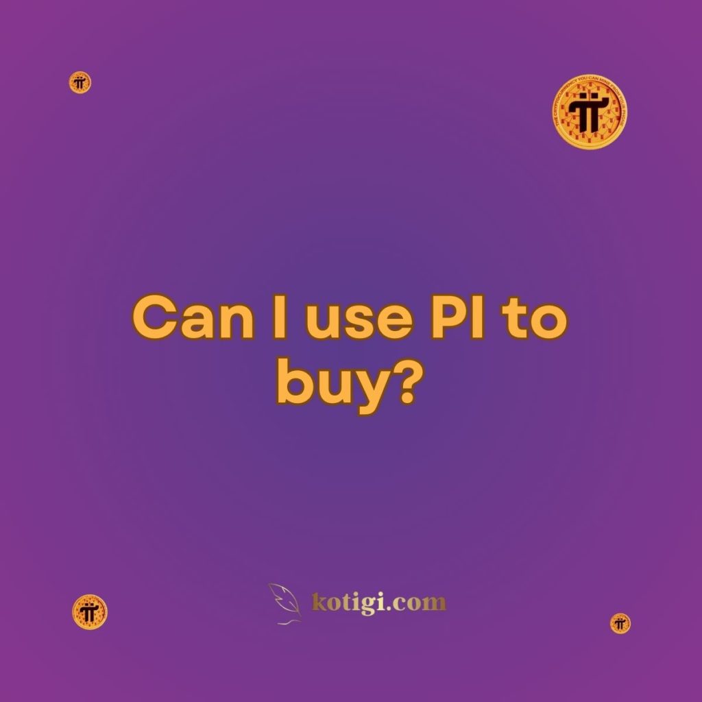 Can I use PI to buy?