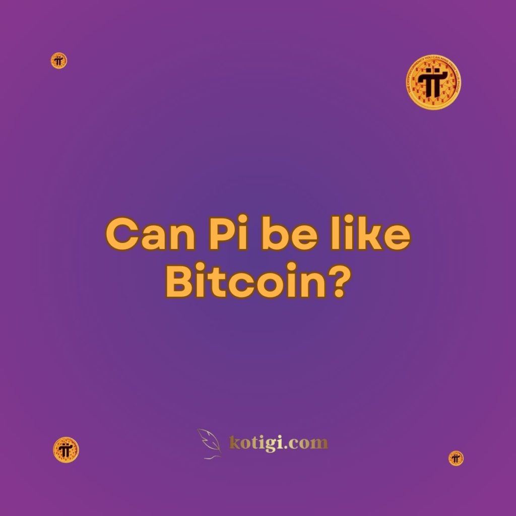 Can Pi be like Bitcoin?