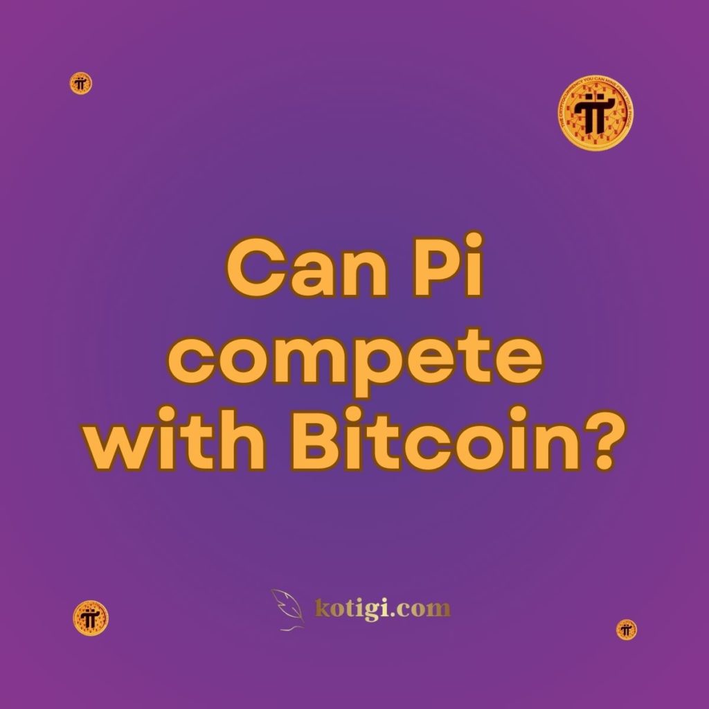 Can Pi compete with Bitcoin?