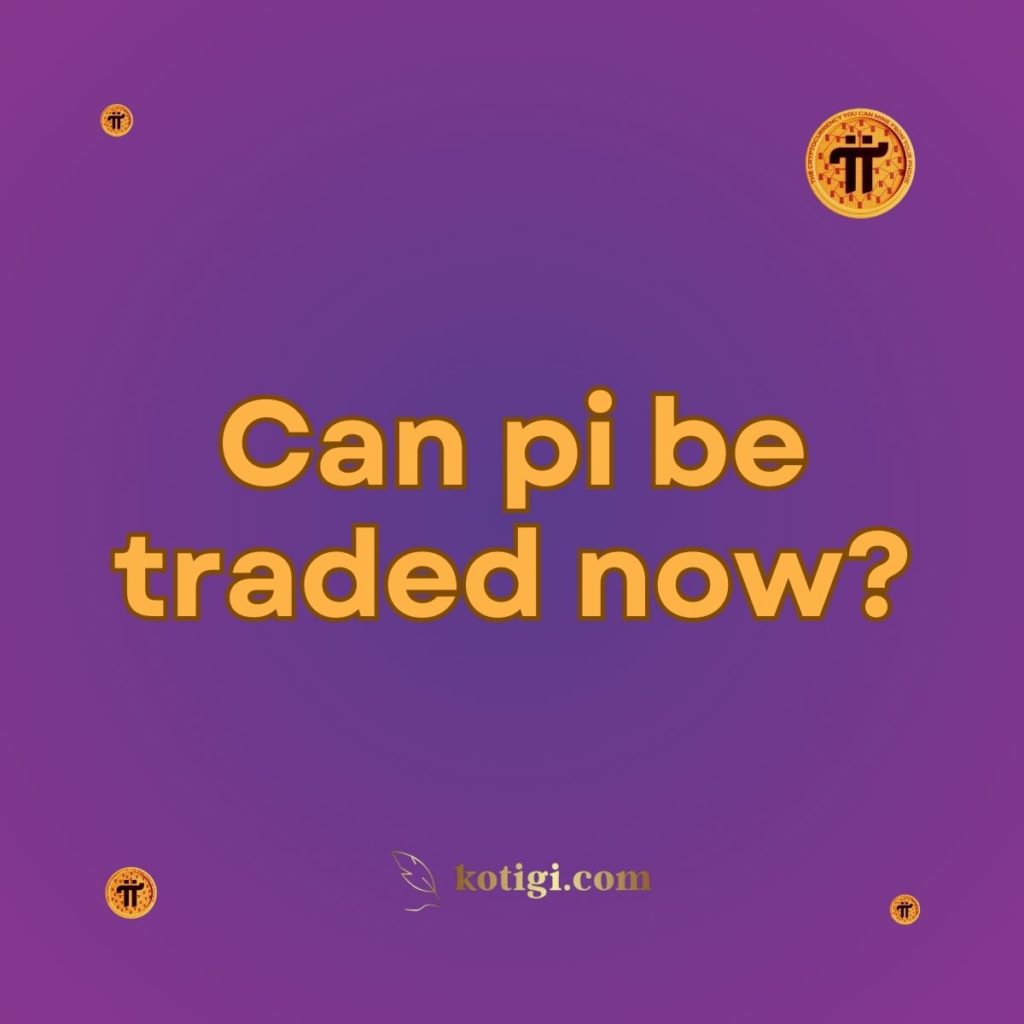 Can pi be traded now?