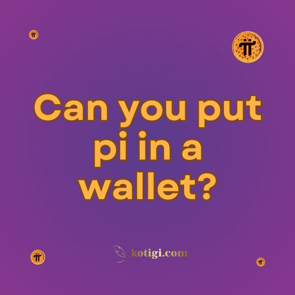 Can you put pi in a wallet?