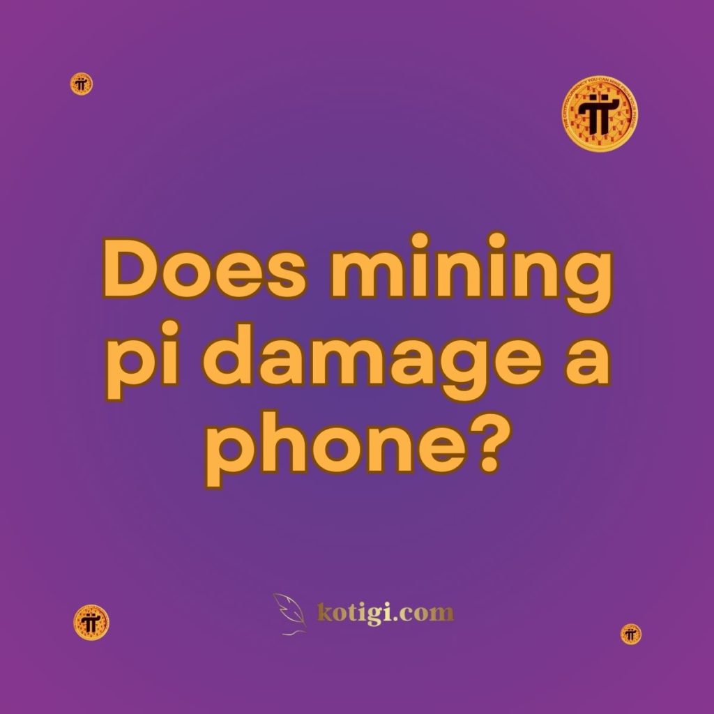 Does mining pi damage a phone?