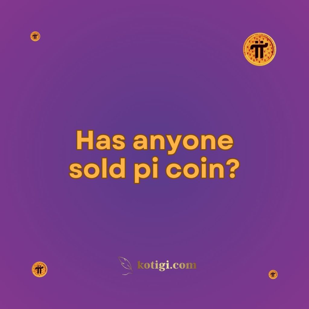 Has anyone sold pi coin?