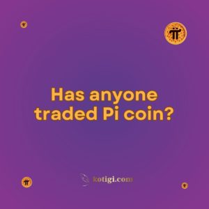 Has anyone traded Pi coin?