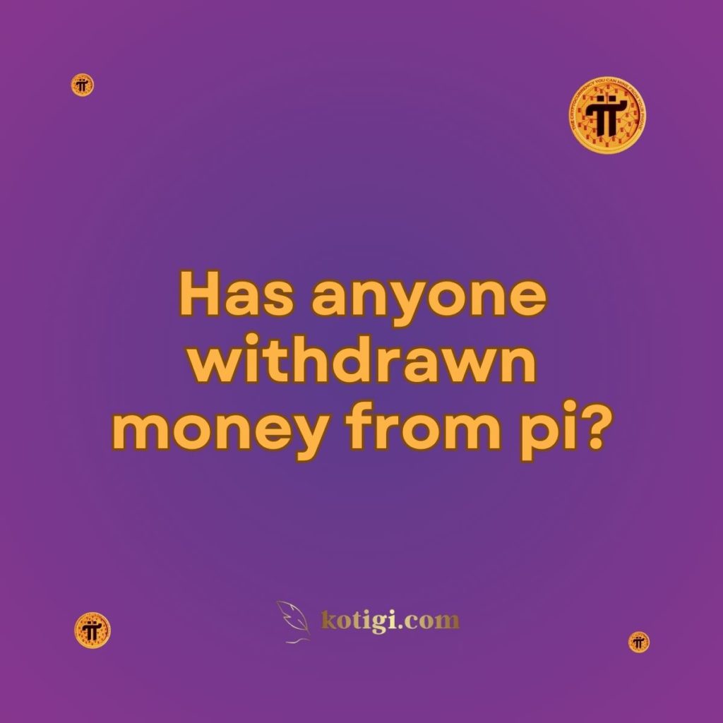 Has anyone withdrawn money from pi?