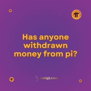 Has anyone withdrawn money from pi?