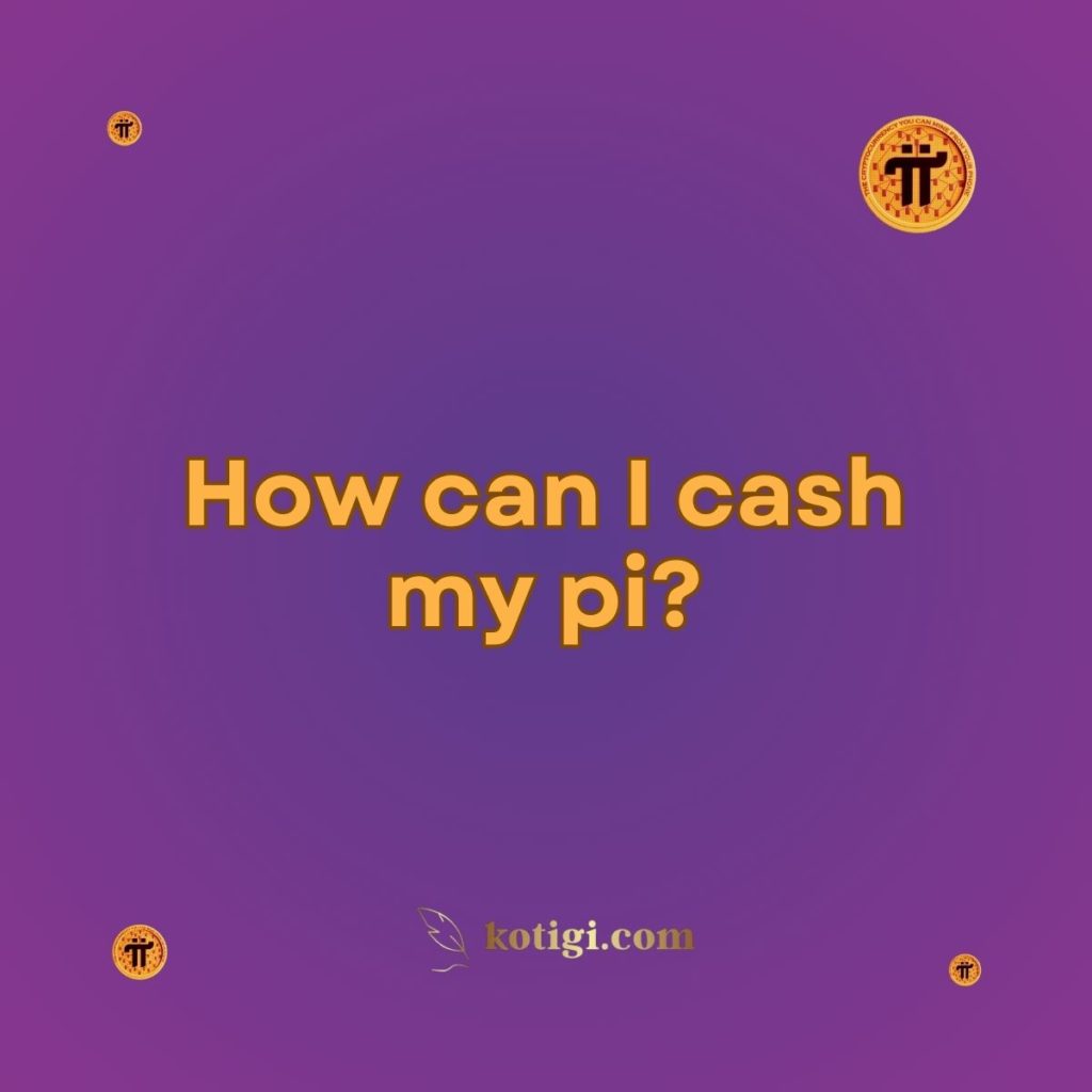 How can I cash my pi?