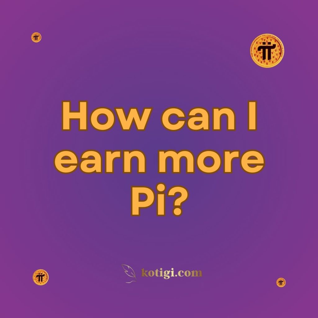 How can I earn more Pi?