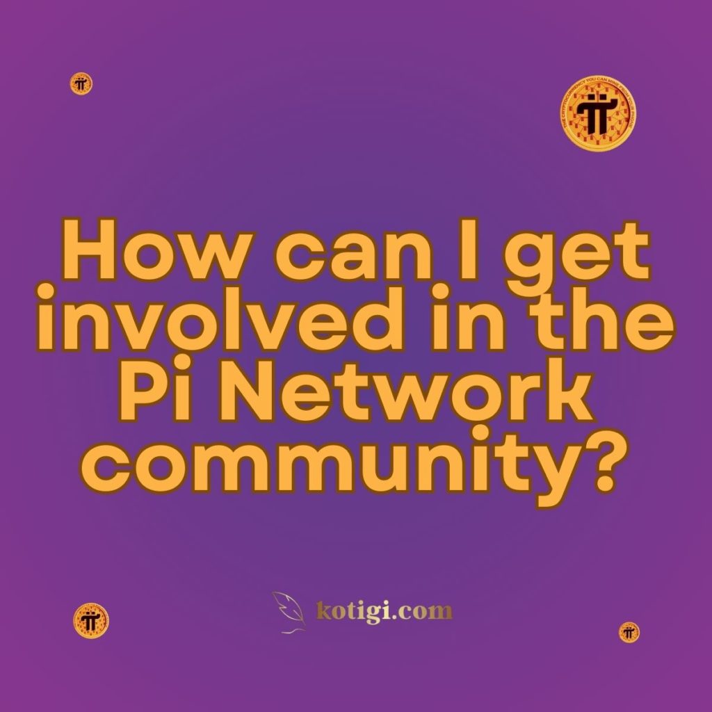 How can I get involved in the Pi Network community?