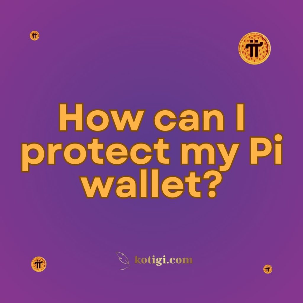 How can I protect my Pi wallet?