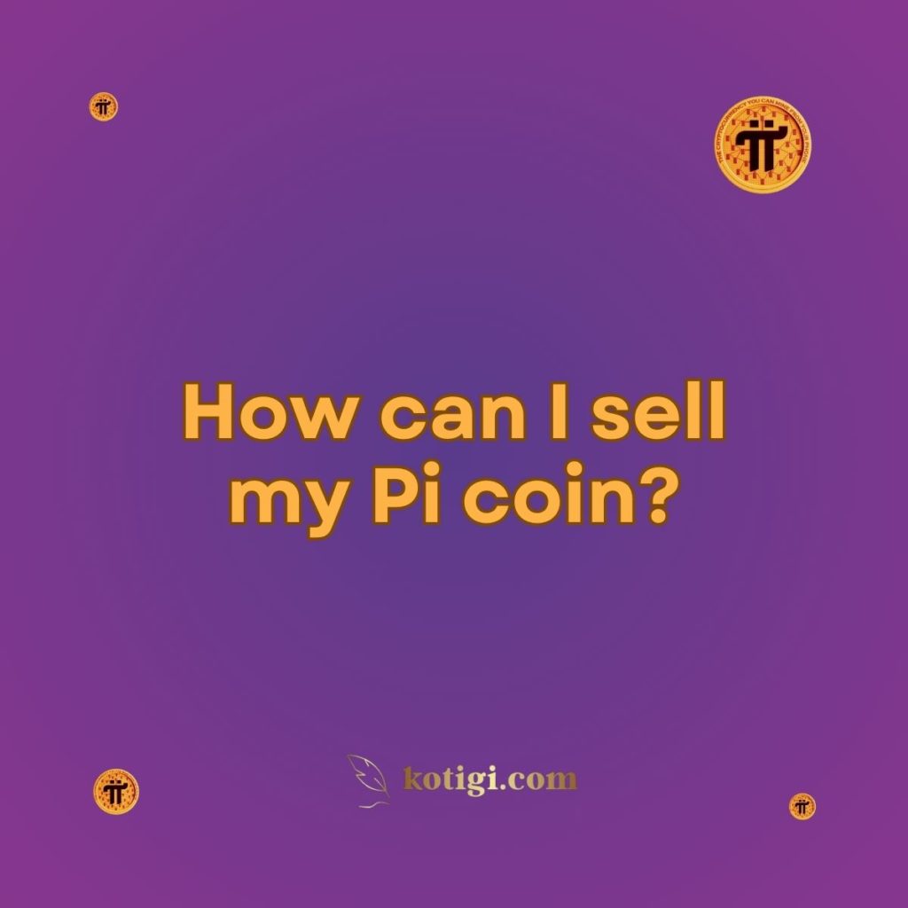 How can I sell my Pi coin?