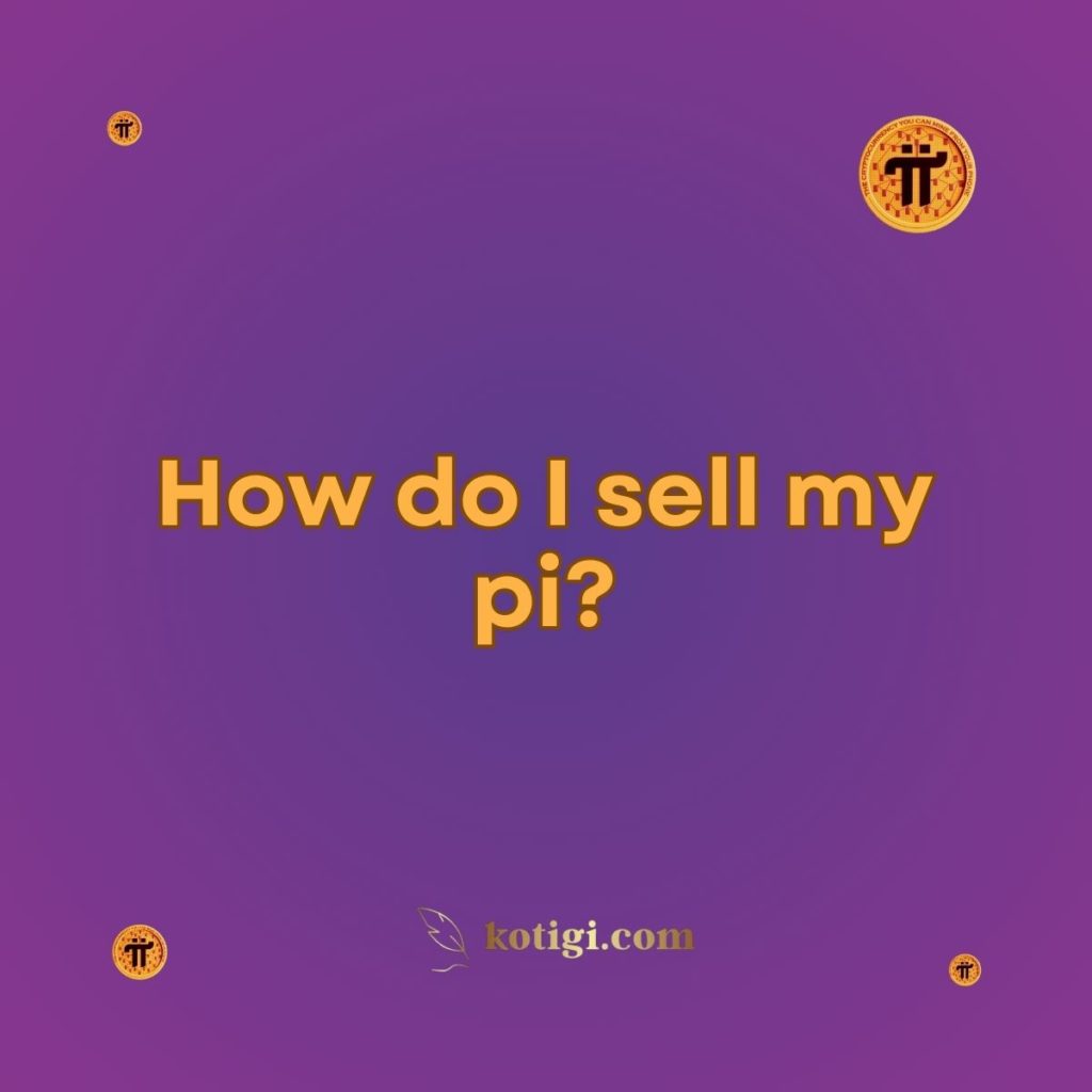 How do I sell my pi?