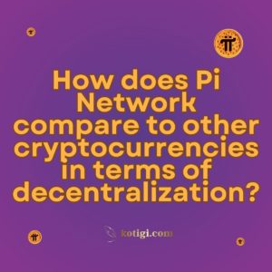 How does Pi Network compare to other cryptocurrencies in terms of decentralization?