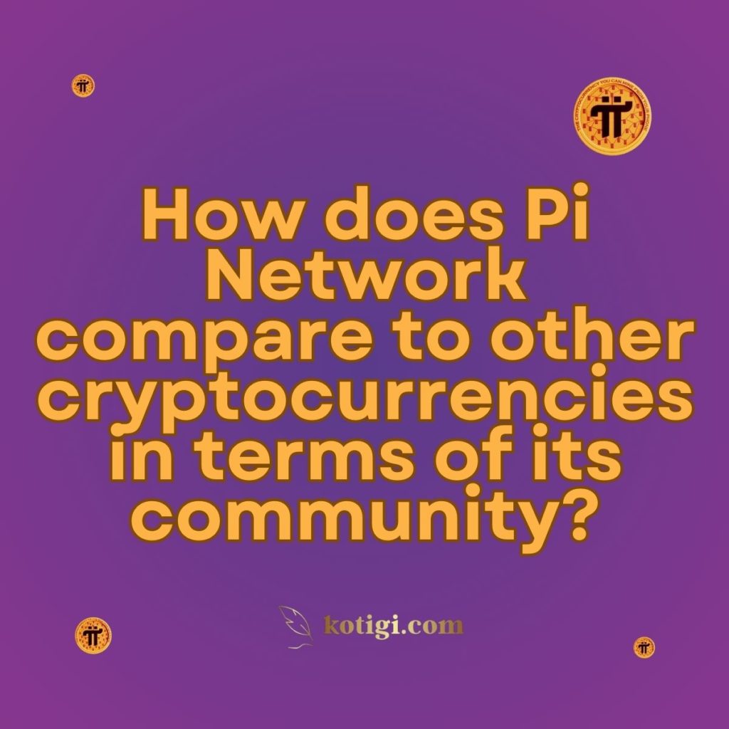 How does Pi Network compare to other cryptocurrencies in terms of its community?