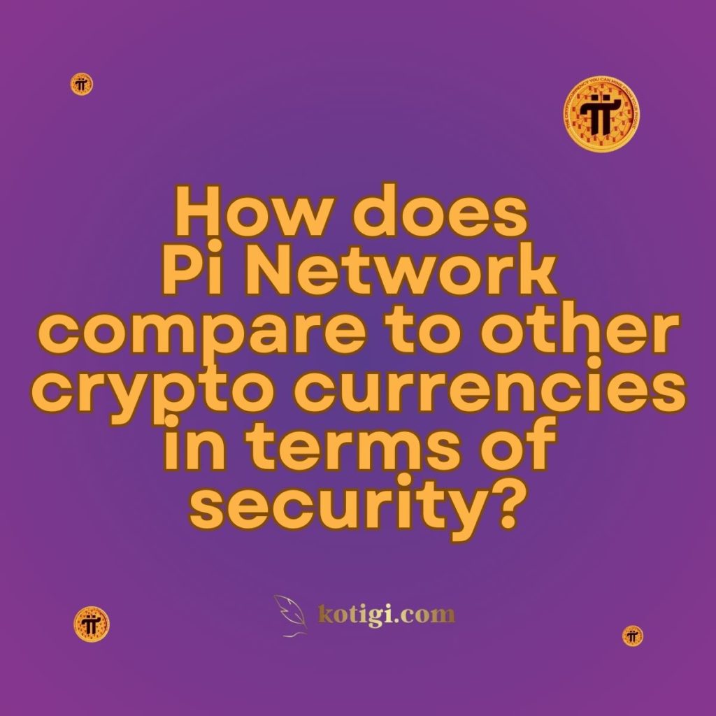 How does Pi Network compare to other cryptocurrencies in terms of security?