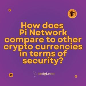 How does Pi Network compare to other cryptocurrencies in terms of security?