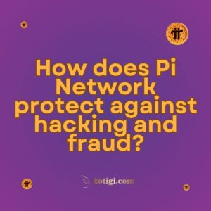 How does Pi Network protect against hacking and fraud?