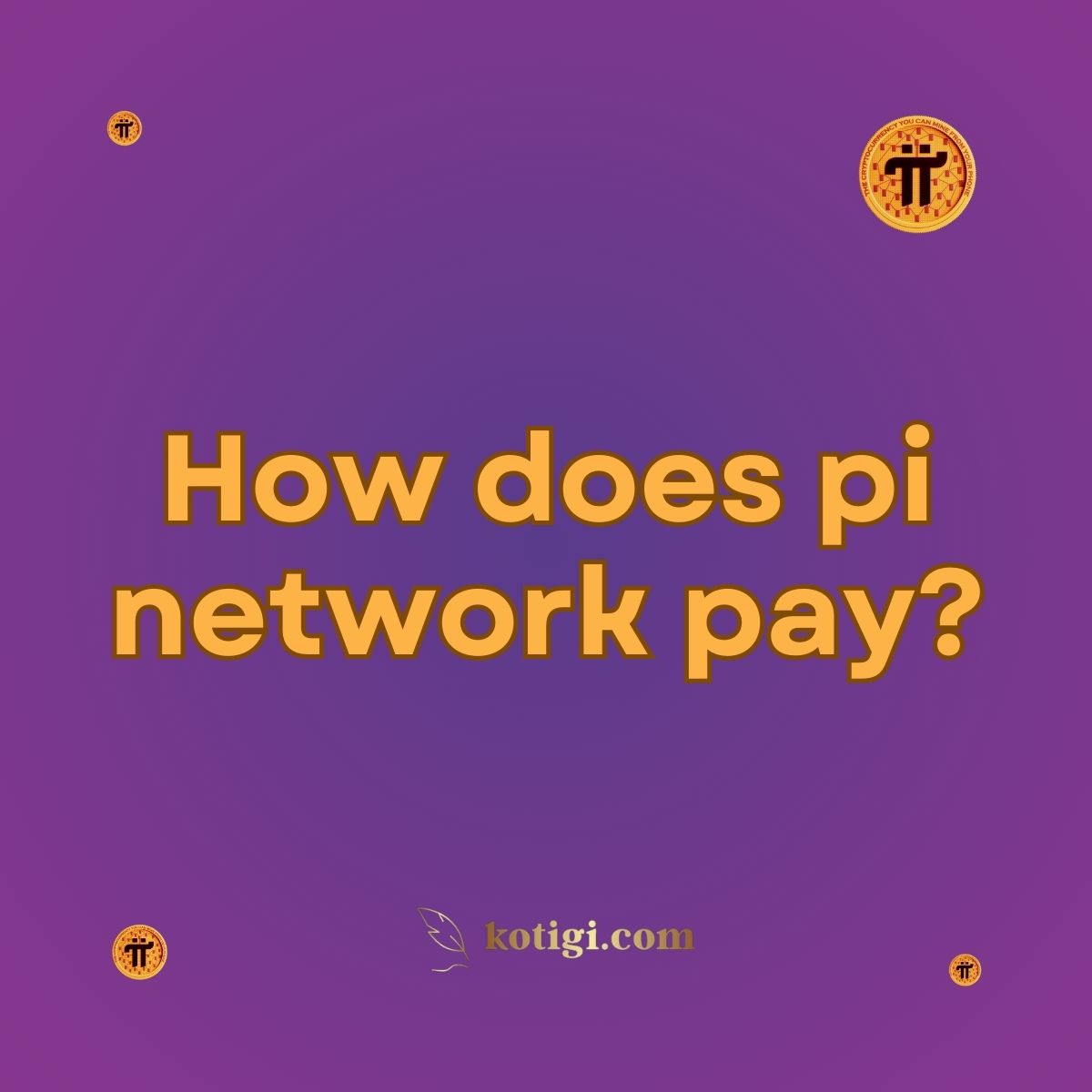 Network Pay How does pi network pay? | Must-Read | kotigi.com