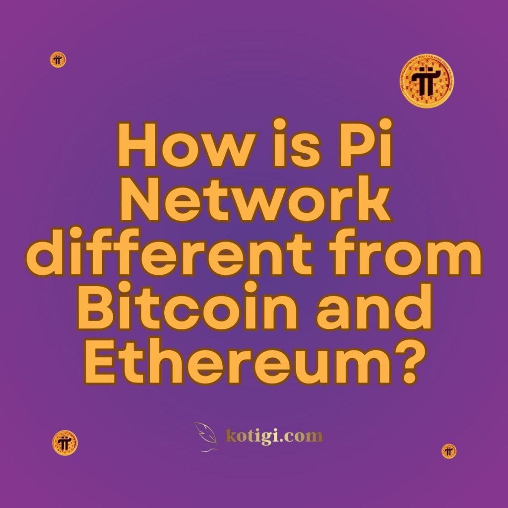 How is Pi Network different from Bitcoin and Ethereum?