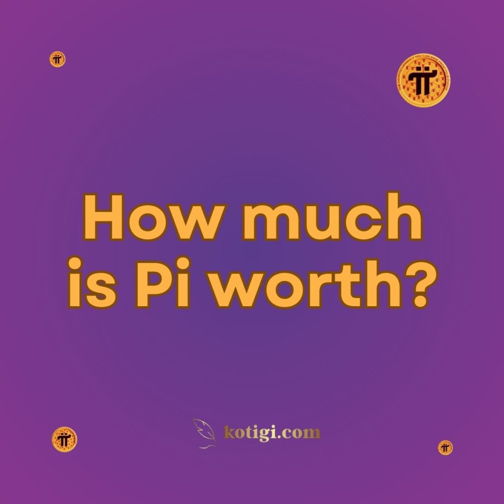 How much is Pi worth?