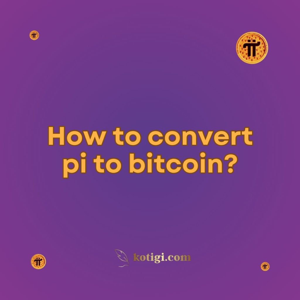 How to convert pi to bitcoin?