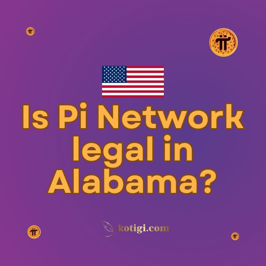 Is Pi Network legal in Alabama?