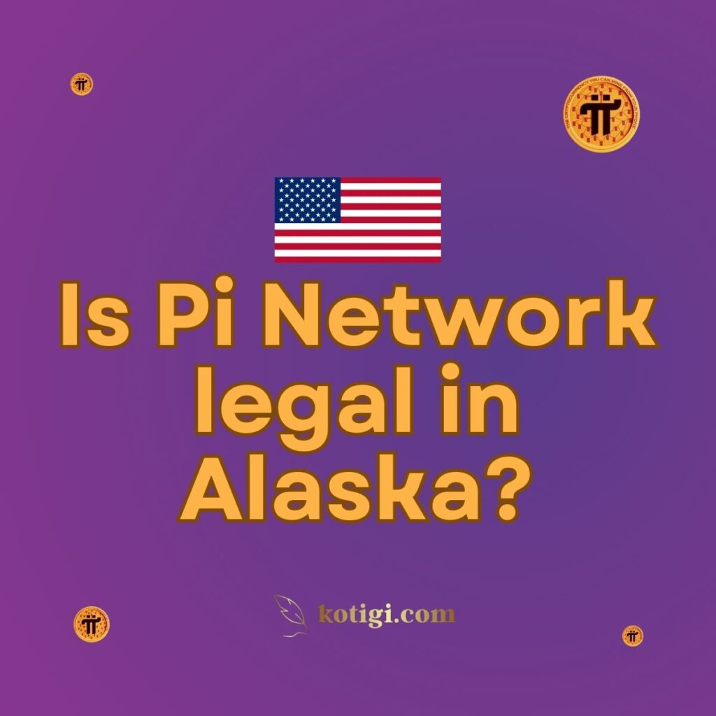 Is Pi Network legal in Alaska?