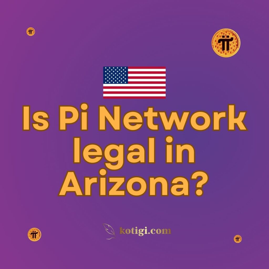 Is Pi Network legal in Arizona?