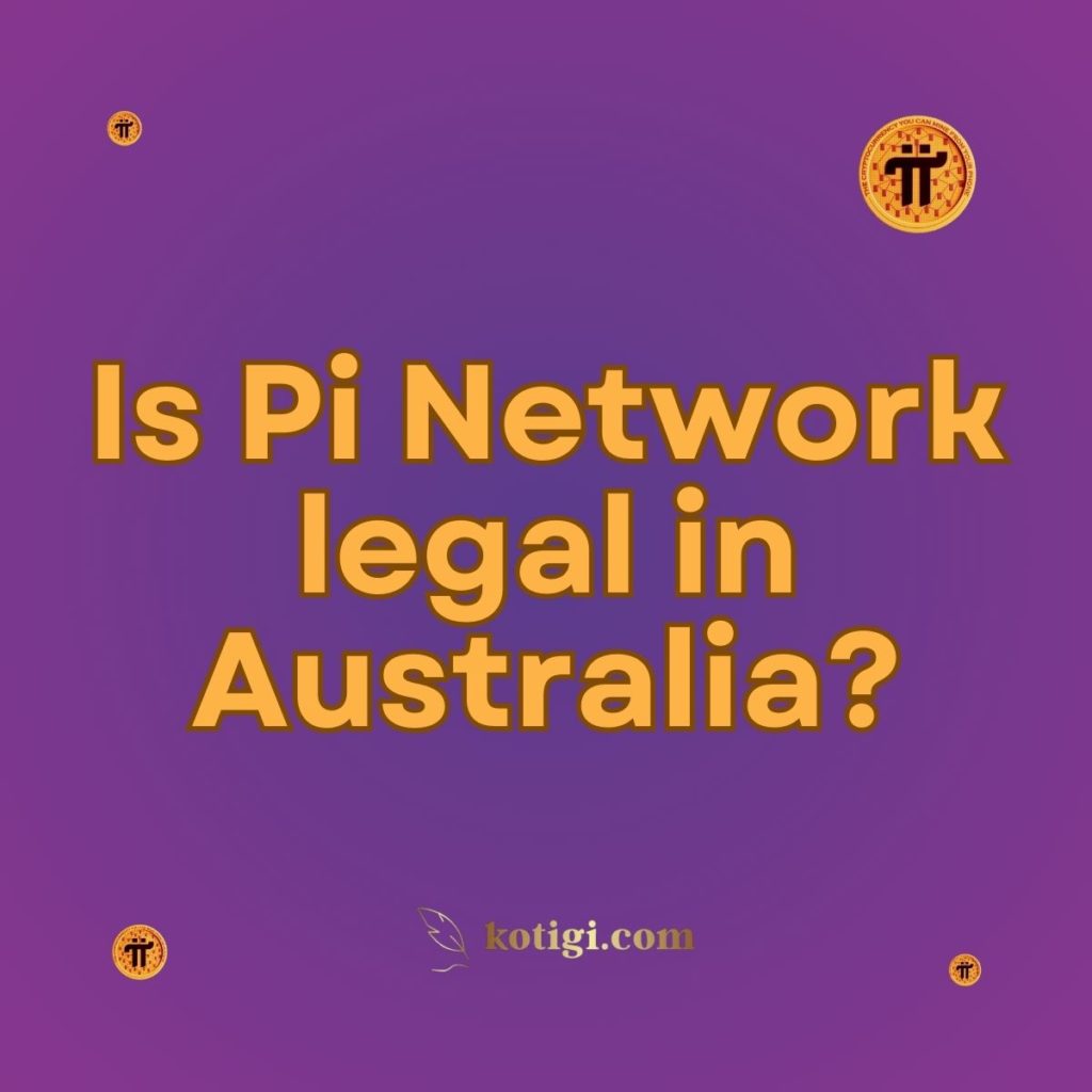 Is Pi Network legal in Australia?