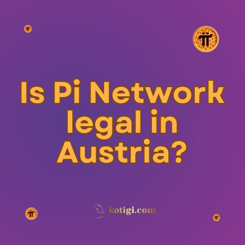 Is Pi Network legal in Austria?