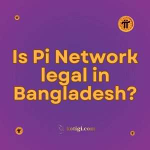 Is Pi Network legal in Bangladesh?