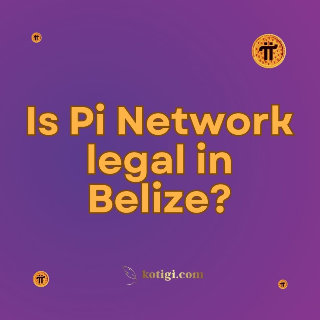 Is Pi Network legal in Belize?