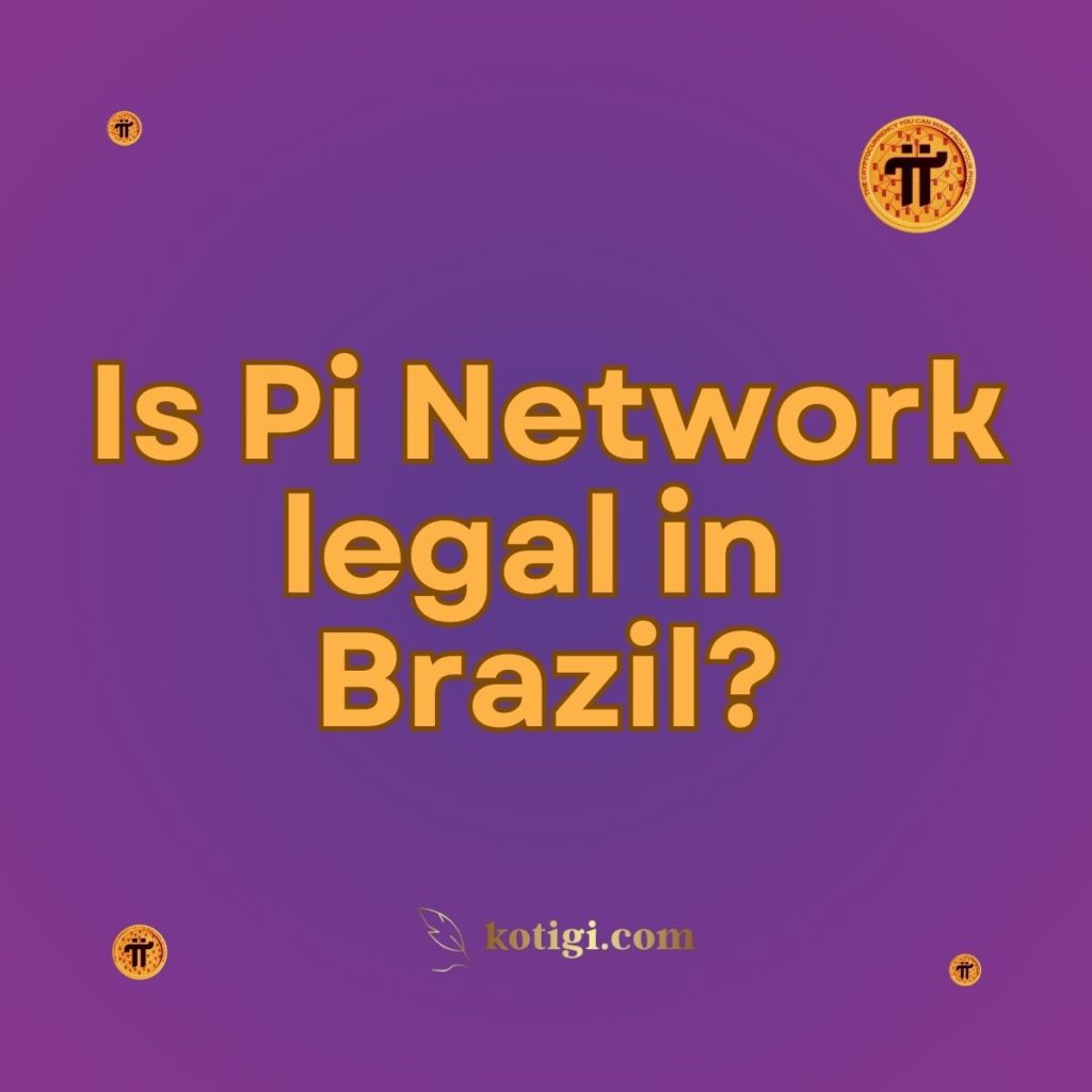 Is Pi Network legal in Brazil?