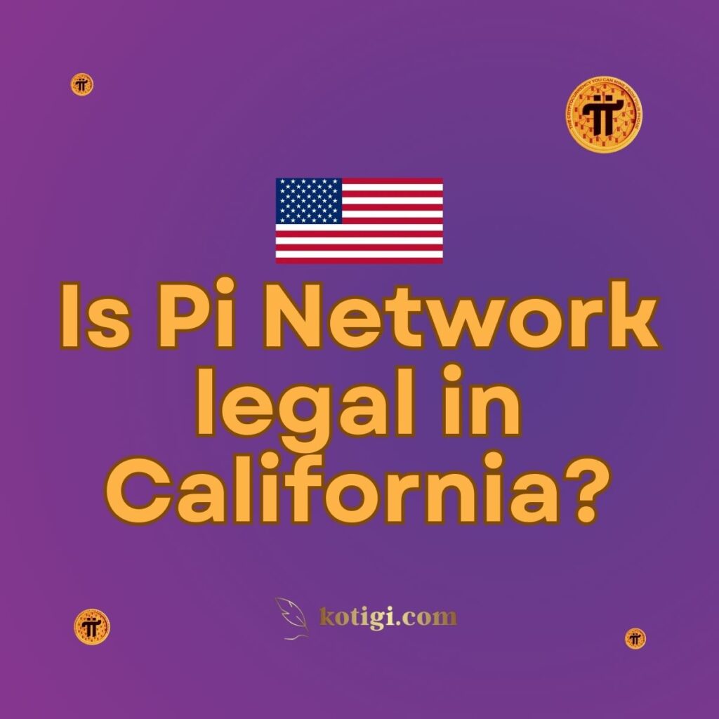 Is Pi Network legal in California?