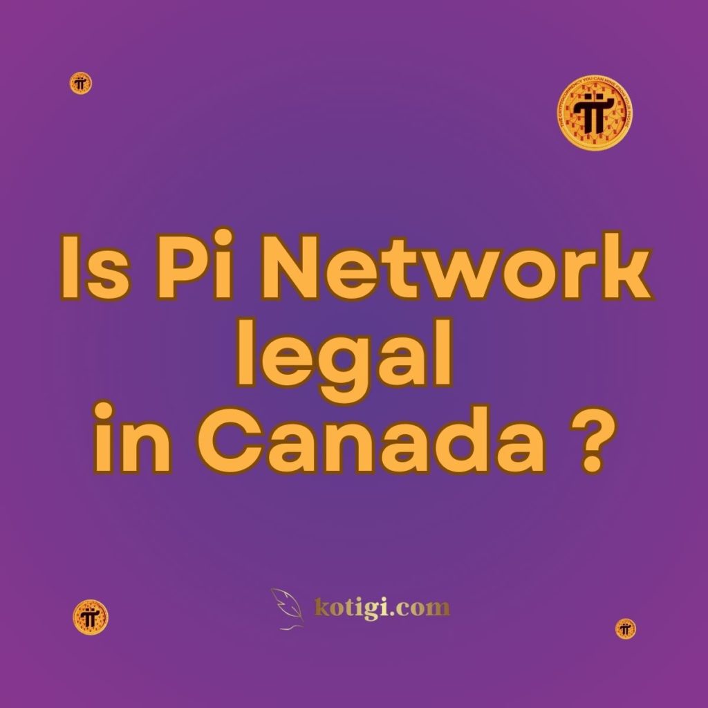 Is Pi Network legal in Canada?