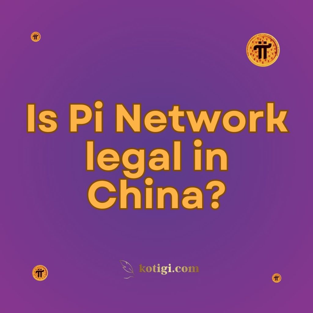 Is Pi Network legal in China?