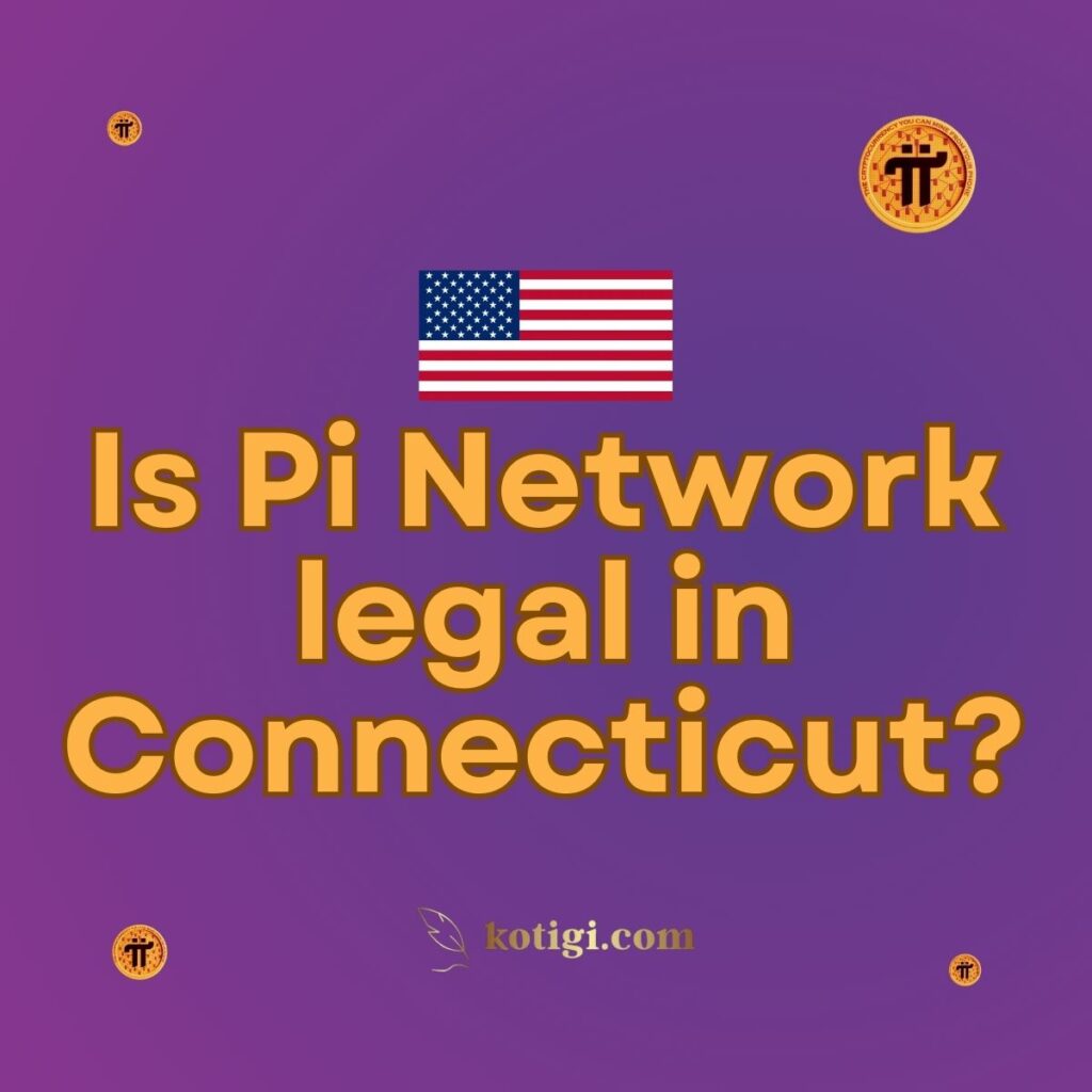 Is Pi Network legal in Connecticut?