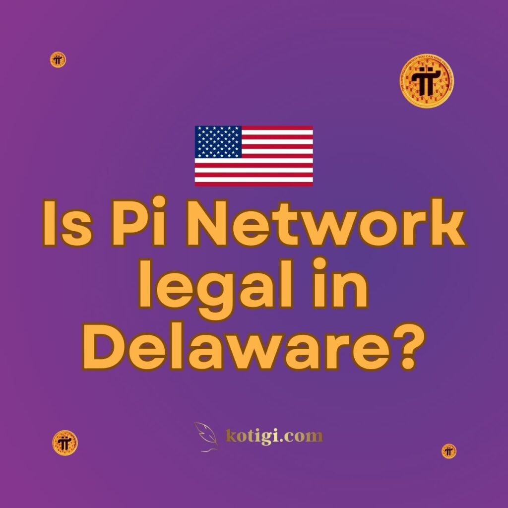 Is Pi Network legal in Delaware?